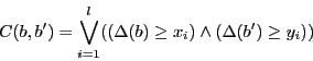 \begin{displaymath}C(b, b^{\prime}) = \bigvee_{i=1}^{l}((\Delta(b)\geq x_{i})\wedge(\Delta(b^{\prime})\geq y_{i}))\end{displaymath}