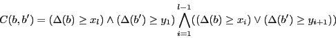 \begin{displaymath}C(b, b^{\prime}) = (\Delta(b)\geq x_{l})\wedge(\Delta(b^{\pri...
...l-1}((\Delta(b)\geq x_{i})\vee(\Delta(b^{\prime})\geq y_{i+1}))\end{displaymath}